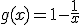 g(x)=1-\frac{1}{x}